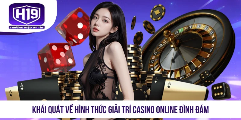 Khái quát về hình thức giải trí casino online đình đám