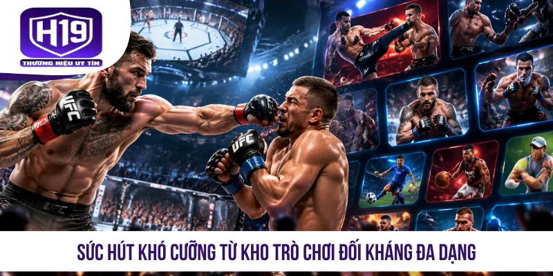 Sức hút khó cưỡng từ kho trò chơi đối kháng đa dạng