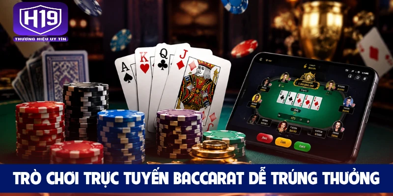 Trò chơi trực tuyến Baccarat dễ trúng thưởng